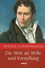 Schopenhauer: Die Welt als Wille und Vorstellung: Vollständige Ausgabe - Schopenhauer Arthur