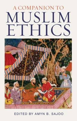 Companion to Muslim Ethics -  Amyn Sajoo