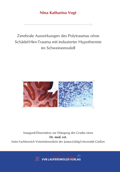 Zerebrale Auswirkungen des Polytraumas ohne Schädel-Hirn-Trauma mit induzierter Hypothermie im Schweinemodell - Nina Katharina Vogt