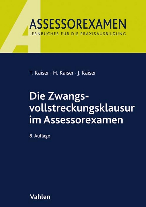 Die Zwangsvollstreckungsklausur im Assessorexamen - Torsten Kaiser, Horst Kaiser, Jan Kaiser