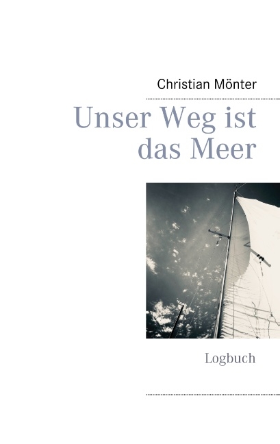 Unser Weg ist das Meer - Christian Mönter