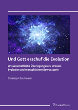 Und Gott erschuf die Evolution - Christoph Bachmann