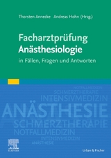 Facharztprüfung Anästhesiologie - Thorsten Annecke, Andreas Hohn