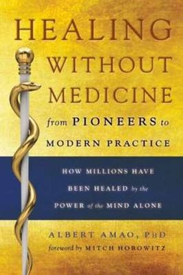 Healing Without Medicine -  Albert Amao