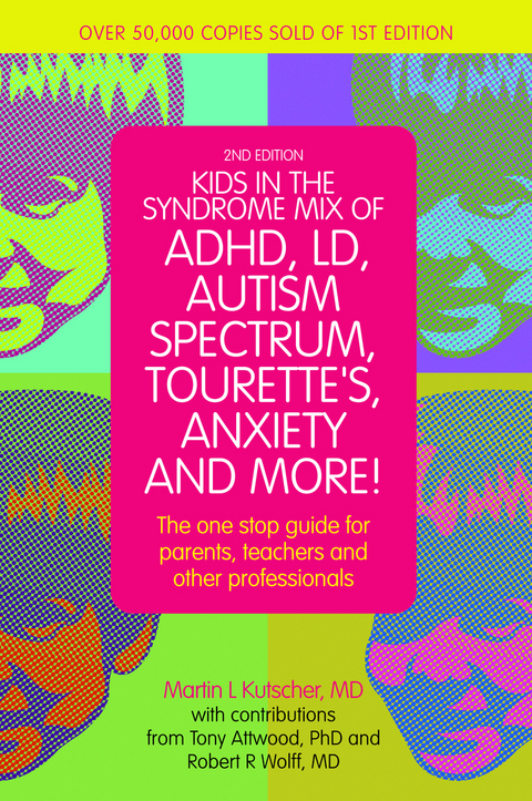 Kids in the Syndrome Mix of ADHD, LD, Autism Spectrum, Tourette's, Anxiety, and More! - Martin L. Kutscher