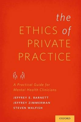 Ethics of Private Practice -  Jeffrey E. Barnett,  Steven Walfish,  Jeffrey Zimmerman