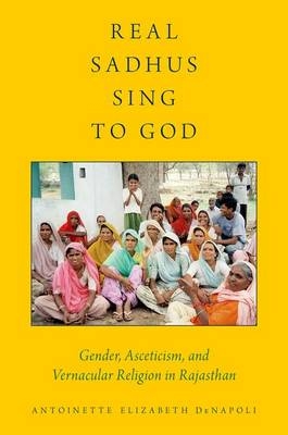 Real Sadhus Sing to God -  Antoinette Elizabeth DeNapoli