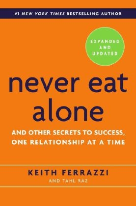 Never Eat Alone, Expanded and Updated -  Keith Ferrazzi,  Tahl Raz