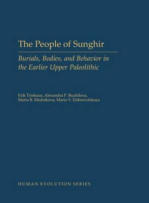 People of Sunghir -  Alexandra P. Buzhilova,  Maria V. Dobrovolskaya,  Maria B. Mednikova,  Erik Trinkaus