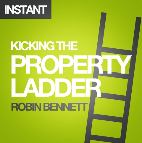 Kicking the Property Ladder - Robin Bennett