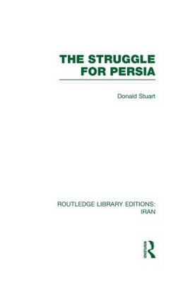 The Struggle for Persia (RLE Iran A) -  Donald Stuart