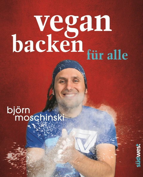 Vegan backen für alle - Björn Moschinski