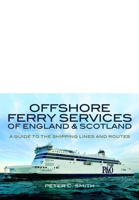 Offshore Ferry Services of England & Scotland -  Peter C. Smith