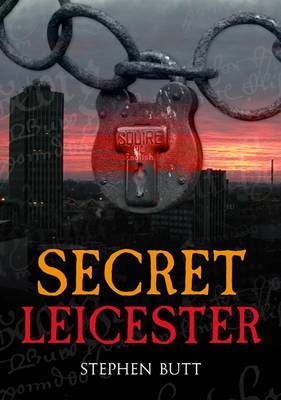 Secret Leicester -  Stephen Butt