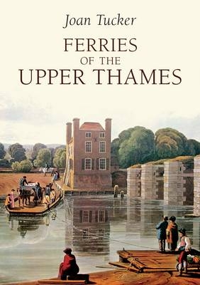 Ferries of the Upper Thames -  Joan Tucker