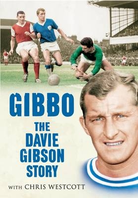 Gibbo - The Davie Gibson Story -  Chris Westcott