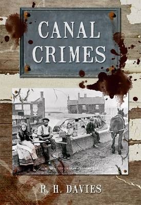 Canal Crimes -  R. H. Davies