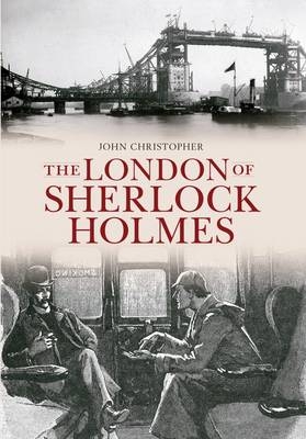 London of Sherlock Holmes -  John Christopher