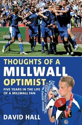 Thoughts of a Millwall Optimist -  David Hall