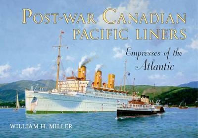 Post-War Canadian Pacific Liners -  William H. Miller