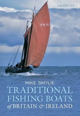 Traditional Fishing Boats of Britain & Ireland -  Mike Smylie