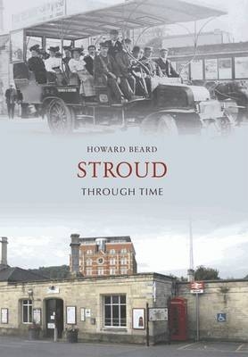 Stroud Through Time -  Howard Beard