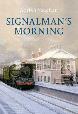 Signalman's Morning -  Adrian Vaughan