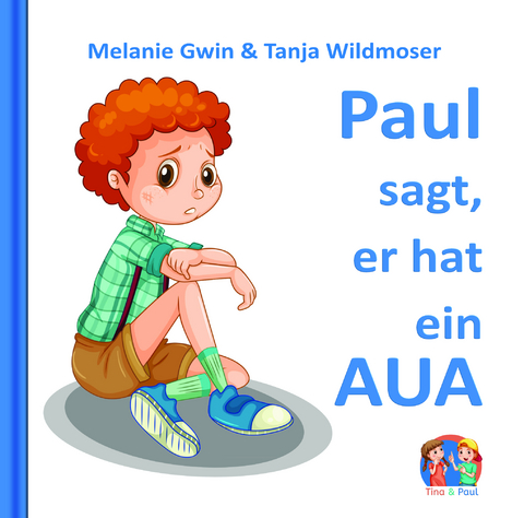 Paul sagt, er hat ein AUA - Melanie Gwin, Tanja Wildmoser