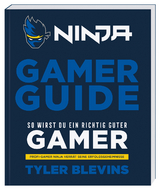 Ninja: Gamer Guide. So wirst du ein richtig guter Gamer - Tyler (Ninja) Blevins, Will Partin