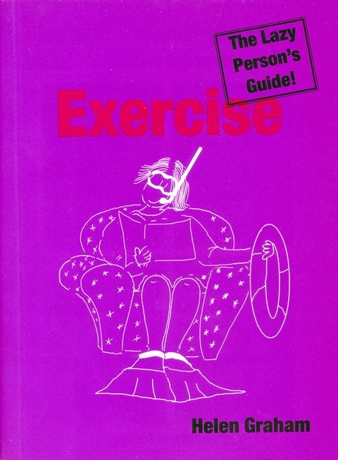 Exercise: The Lazy Person's Guide! - Helen Graham