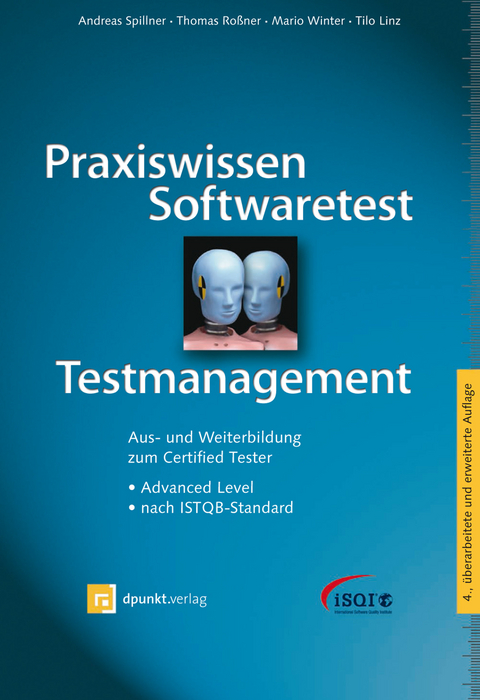 Praxiswissen Softwaretest - Testmanagement -  Andreas Spillner,  Thomas Roßner,  Mario Winter,  Tilo Linz