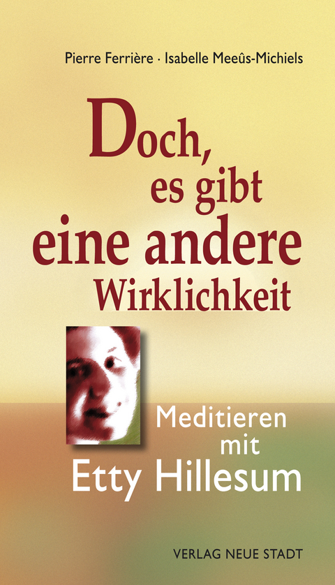 Doch, es gibt eine andere Wirklichkeit -  Pierre Ferrière,  Isabelle Meeûs-Michiels