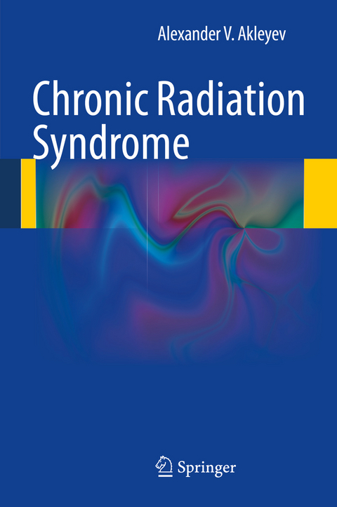 Chronic Radiation Syndrome - Alexander V. Akleyev