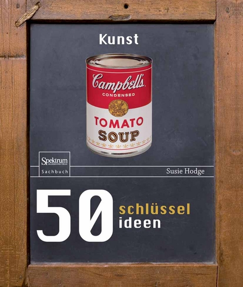 50 Schlüsselideen Kunst - Susie Hodge