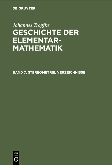 Johannes Tropfke: Geschichte der Elementarmathematik / Stereometrie, Verzeichnisse - Johannes Tropfke