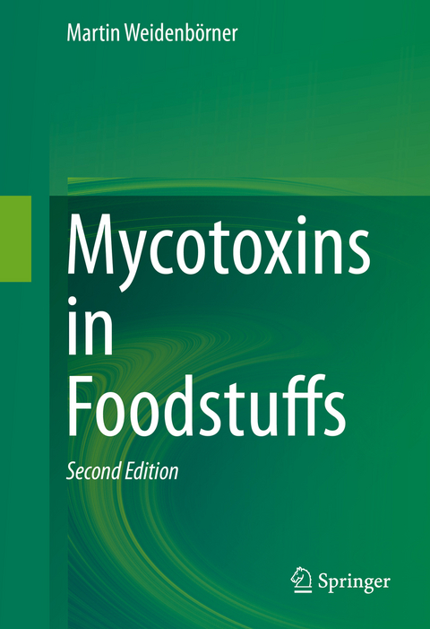 Mycotoxins in Foodstuffs -  Martin Weidenborner