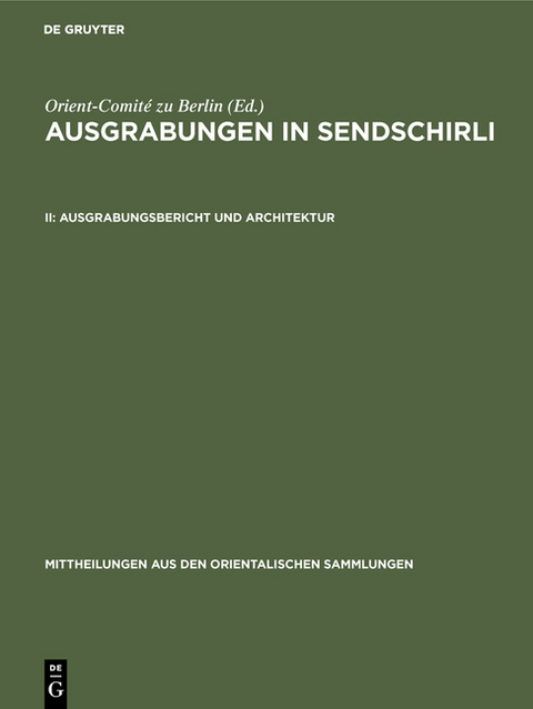 Ausgrabungen in Sendschirli / Ausgrabungsbericht und Architektur -  Orient-Comité zu Berlin