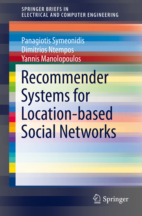 Recommender Systems for Location-based Social Networks - Panagiotis Symeonidis, Dimitrios Ntempos, Yannis Manolopoulos