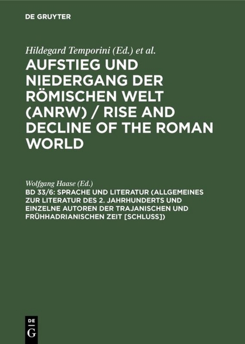 Aufstieg und Niedergang der römischen Welt (ANRW) / Rise and Decline... / Sprache und Literatur (Allgemeines zur Literatur des 2. Jahrhunderts und einzelne Autoren der trajanischen und frühhadrianischen Zeit [Schluss]) - 