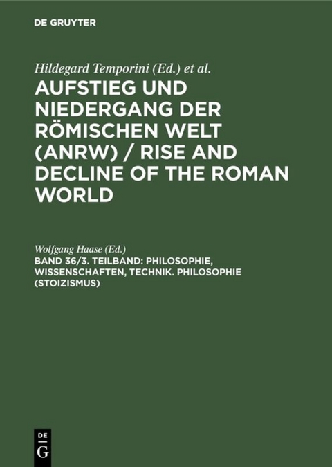 Aufstieg und Niedergang der römischen Welt (ANRW) / Rise and Decline... / Philosophie, Wissenschaften, Technik. Philosophie (Stoizismus) - 