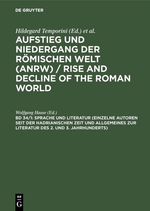 Aufstieg und Niedergang der römischen Welt (ANRW) / Rise and Decline... / Sprache und Literatur (Einzelne Autoren seit der hadrianischen Zeit und Allgemeines zur Literatur des 2. und 3. Jahrhunderts) - 