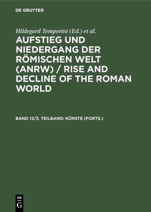 Aufstieg und Niedergang der römischen Welt (ANRW) / Rise and Decline... / Künste (Forts.) - 