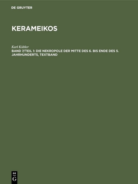 Kerameikos / Die Nekropole der Mitte des 6. bis Ende des 5. Jahrhunderts - Karl Kübler