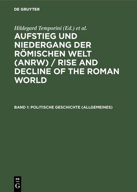 Aufstieg und Niedergang der römischen Welt (ANRW) / Rise and Decline... / Politische Geschichte (Allgemeines) - 