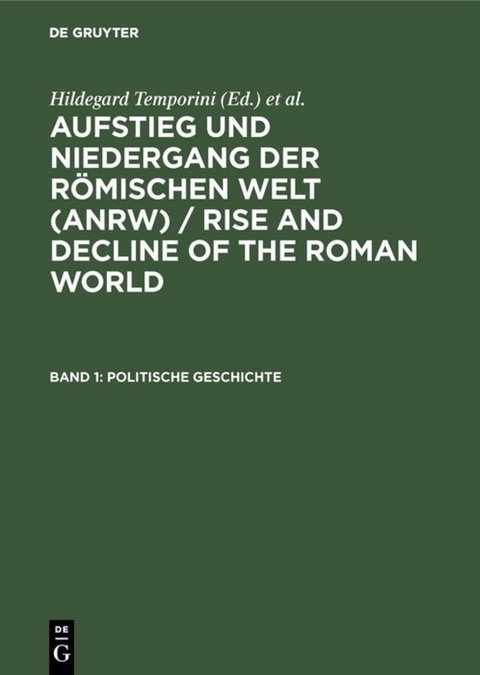 Aufstieg und Niedergang der römischen Welt (ANRW) / Rise and Decline... / Politische Geschichte - 