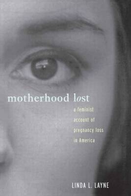 Motherhood Lost -  Linda L. Layne