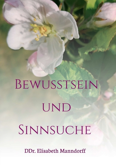 Bewusstsein und Sinnsuche - DDr. Elisabeth Manndorff, Hemma Manndorff