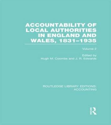 Accountability of Local Authorities in England and Wales, 1831-1935 Volume 2 (RLE Accounting) - 