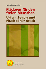 Plädoyer für den freien Menschen | Urfa – Segen und Fluch einer Stadt - Abdullah Öcalan