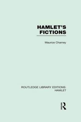 Hamlet's Fictions -  Maurice Charney